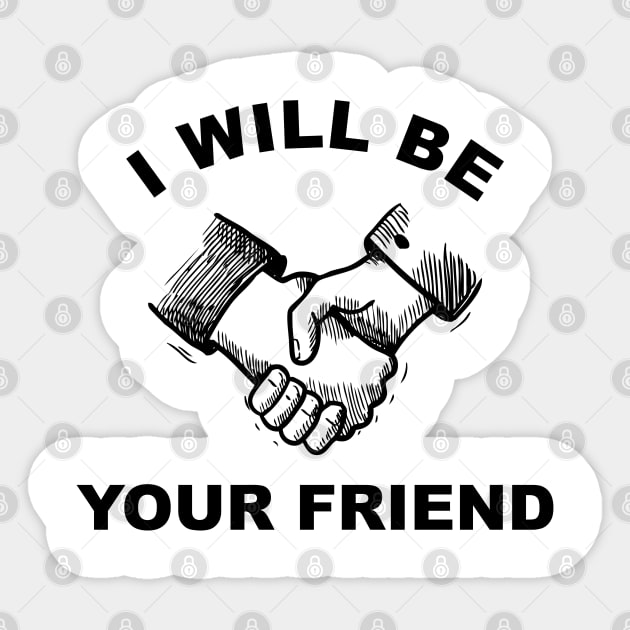 I will be your friend Sticker by vestiart